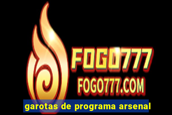 garotas de programa arsenal